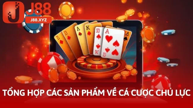 Tổng hợp các sản phẩm về cá cược chủ lực
